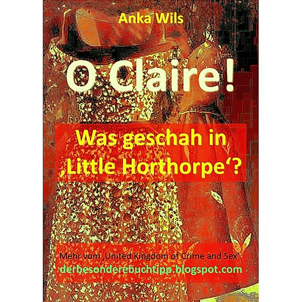 O Claire!, Anka Wils