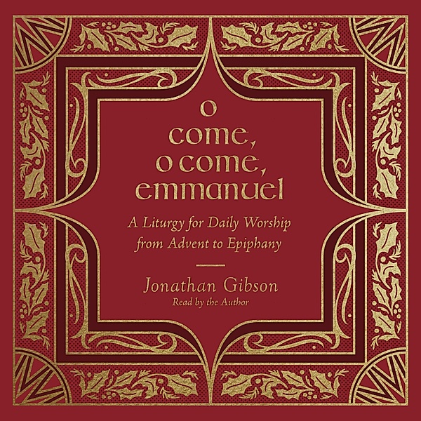 O Come, O Come, Emmanuel, Jonathan Gibson