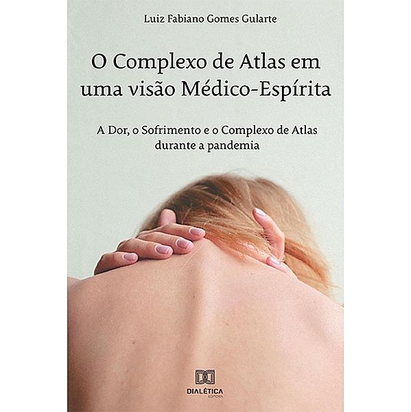 O Complexo de Atlas em uma visão Médico-Espírita, Luiz Fabiano Gomes Gularte