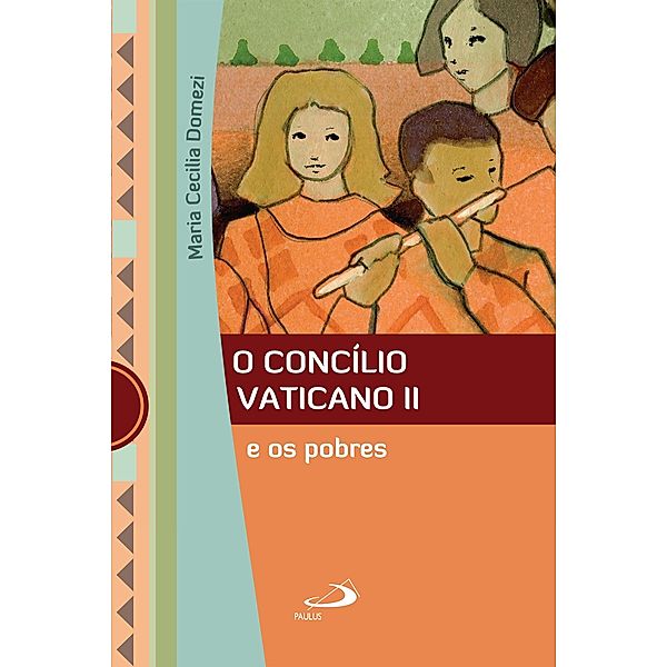 O Concílio Vaticano II e os pobres / Marco Conciliar, Maria Cecilia Domezi