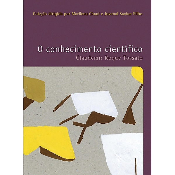 O conhecimento científico / Filosofias: o prazer do pensar Bd.25, Claudemir Roque Tossato