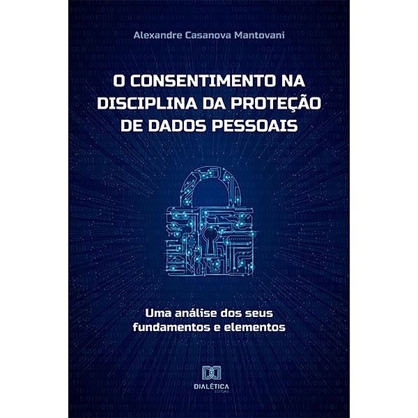 O consentimento na disciplina da proteção de dados pessoais, Alexandre Casanova Mantovani