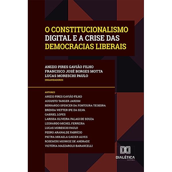 O Constitucionalismo Digital e a Crise das Democracias Liberais, Anizio Pires Gavião Filho, Francisco José Borges Motta, Lucas Moreschi Paulo