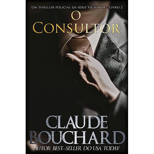 O Consultor (Vigilante, #2) / Vigilante, Claude Bouchard