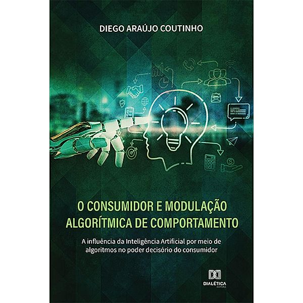 O Consumidor e modulação algorítmica de comportamento, Diego Araújo Coutinho