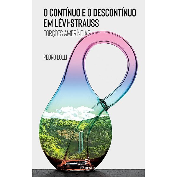 O contínuo e o descontínuo em Lévi-Strauss, Pedro Lolli