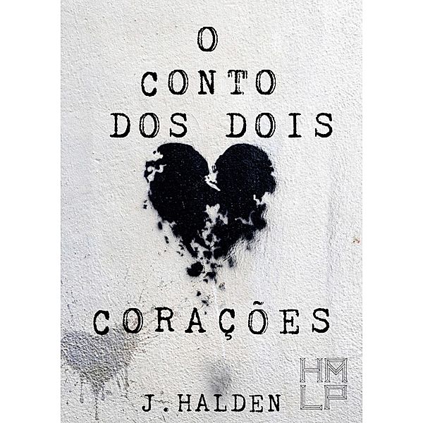 O Conto Dos Dois Corações, J. Halden