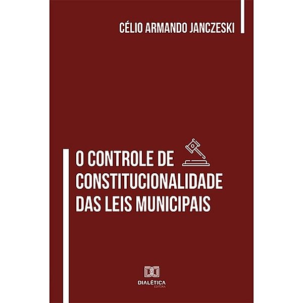 O Controle de Constitucionalidade das Leis Municipais, Célio Armando Janczeski