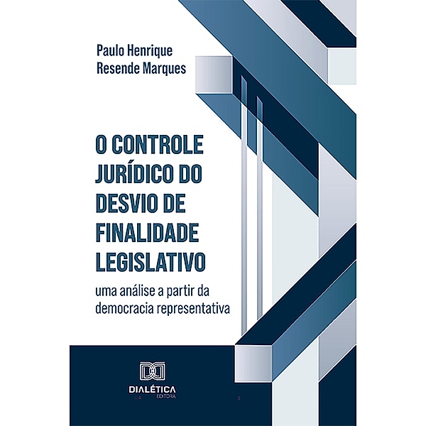 O Controle Jurídico do Desvio de Finalidade Legislativo, Paulo Henrique Resende Marques