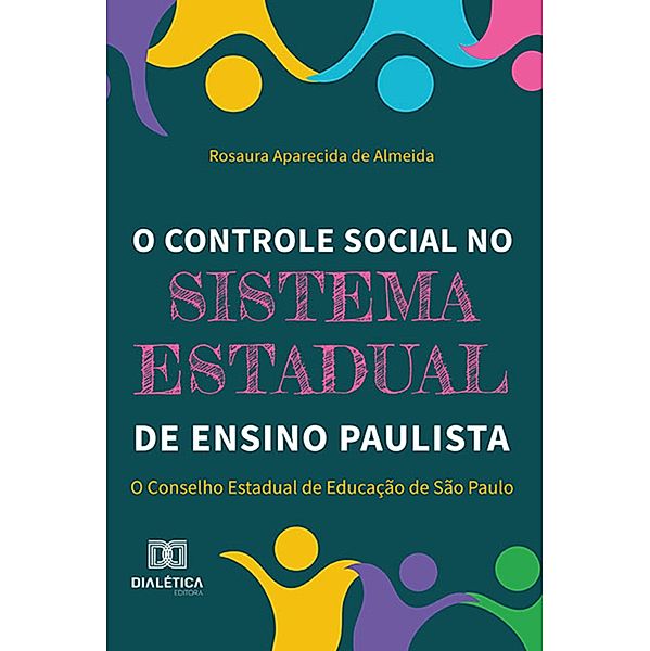 O controle social no sistema estadual de ensino paulista, Rosaura Aparecida de Almeida