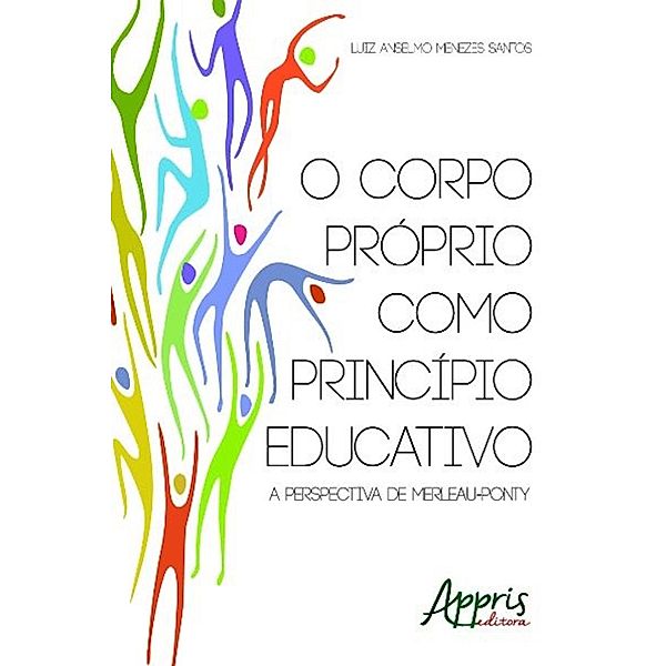 O corpo próprio como princípio educativo / Educação e Pedagogia, Luiz Anselmo Menezes Santos