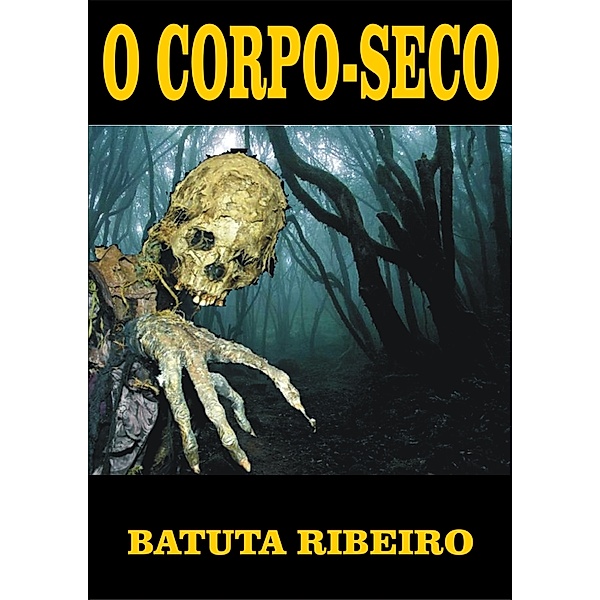 O corpo-seco, Batuta Ribeiro