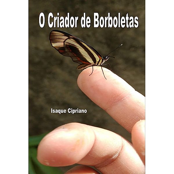 O Criador de Borboletas, Isaque CIpriano