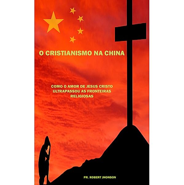 O Cristianismo na China / 1, Robert Jhonson
