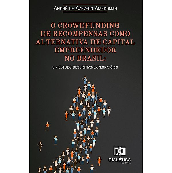 O crowdfunding de recompensas como alternativa de capital empreendedor no Brasil, André de Azevedo Amedomar