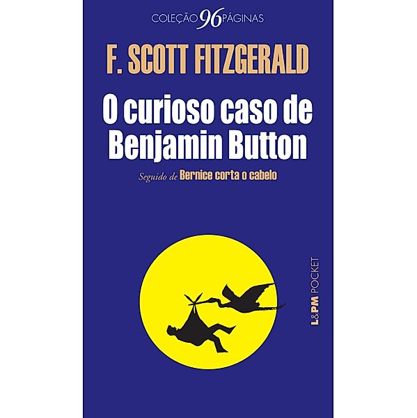 O curioso caso de Benjamin Button / Coleção 96 Páginas, F. Scott Fitzgerald