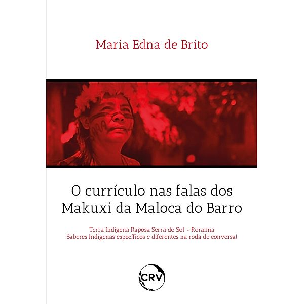 O currículo nas falas dos Makuxi da maloca do barro, Maria Edna de Brito