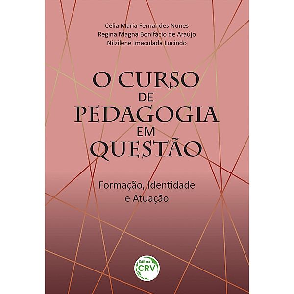 O curso de pedagogia em questão, Célia Maria Fernandes Nunes, Regina Magna Bonifácio de Araújo, Nilzilene Imaculada Lucindo