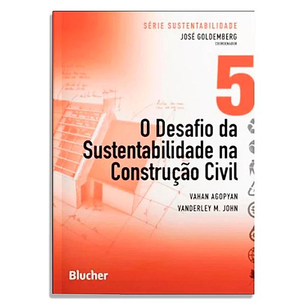 O desafio da sustentabilidade na construção civil / Série Sustentabilidade Bd.5, Vahan Agopyan, Vanderley M. John