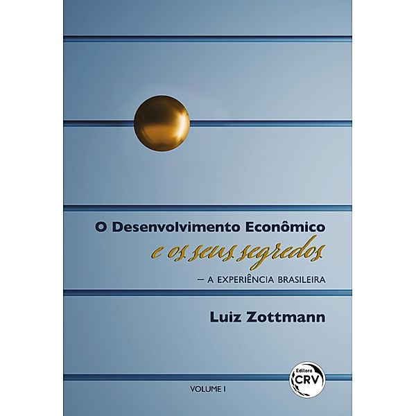 O DESENVOLVIMENTO ECONÔMICO E OS SEUS SEGREDOS, Luiz Zottmann