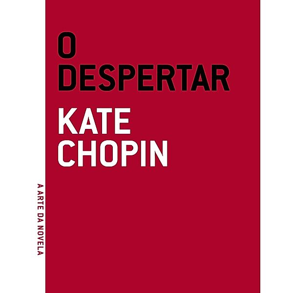 O despertar / A arte da novela, Kate Chopin