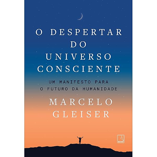 O despertar do universo consciente, Marcelo Gleiser