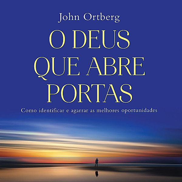 O Deus que abre portas, John Ortberg