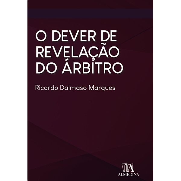 O dever de revelação do árbitro, Ricardo Dalmaso Marques