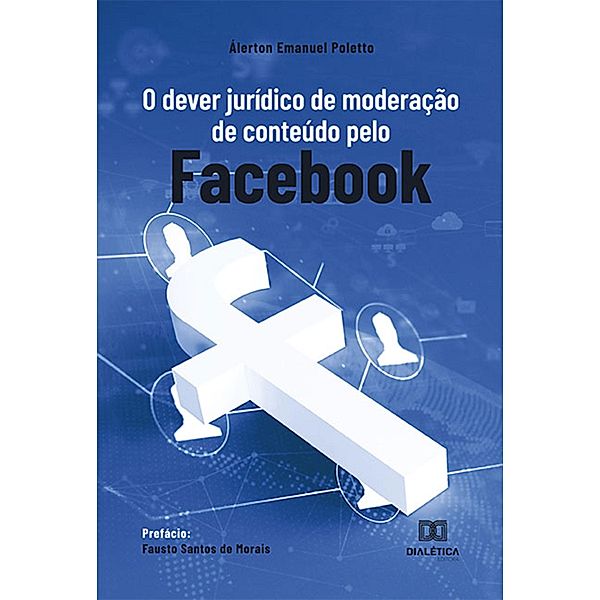 O dever jurídico de moderação de conteúdo pelo Facebook, Álerton Emanuel Poletto