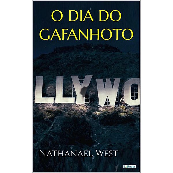 O DIA DO GAFANHOTO - Nathanael West, Nathanael West