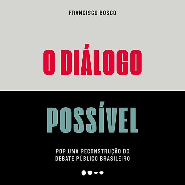 O diálogo possível, Francisco Bosco