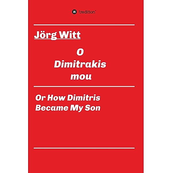 O Dimitrakis mou, Jörg Witt