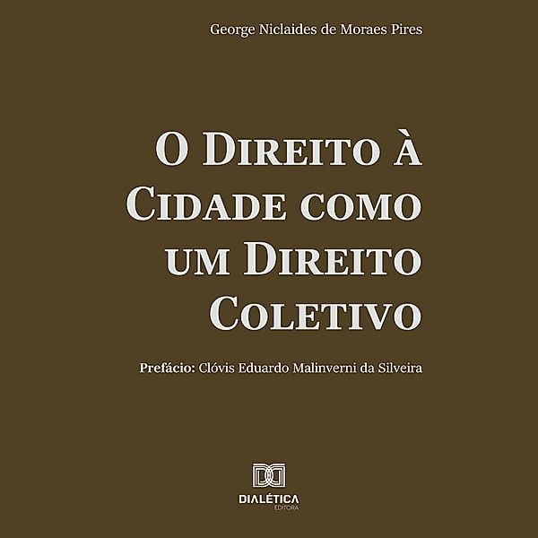 O Direito à Cidade como um Direito Coletivo, George Niclaides de Moraes Pires