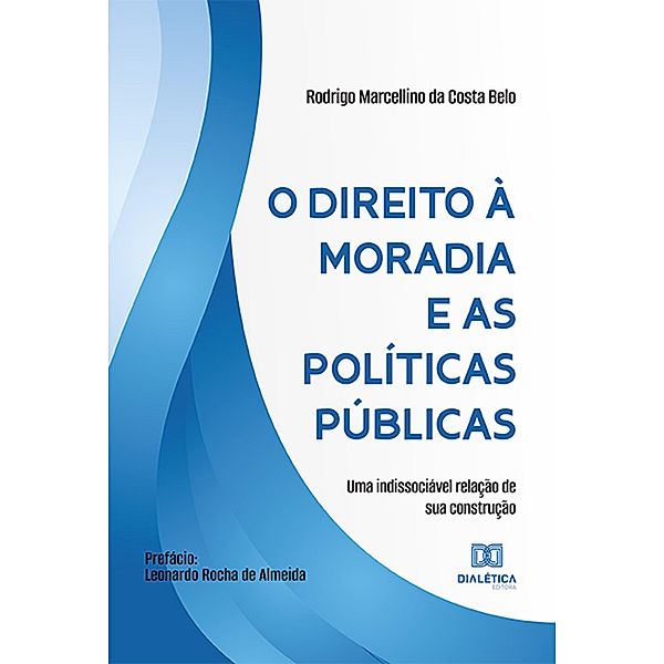 O direito à moradia e as políticas públicas, Rodrigo Marcellino da Costa Belo