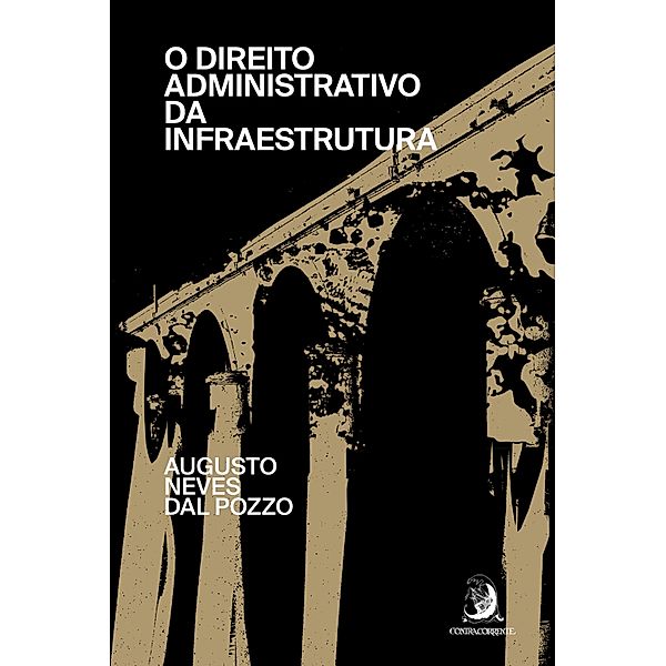 O direito administrativo da infraestrutura, Augusto Neves Dal Pozzo