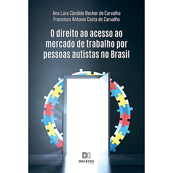 O direito ao acesso ao mercado de trabalho por pessoas autistas no Brasil, Ana Lara Cândido Becker de Carvalho, Francisco Antonio Costa de Carvalho