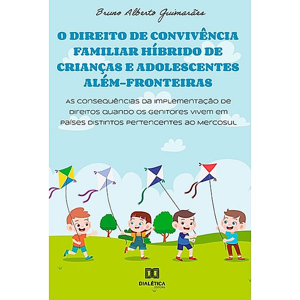 O direito de convivência familiar híbrido de crianças e adolescentes além-fronteiras, Bruno Guimarães