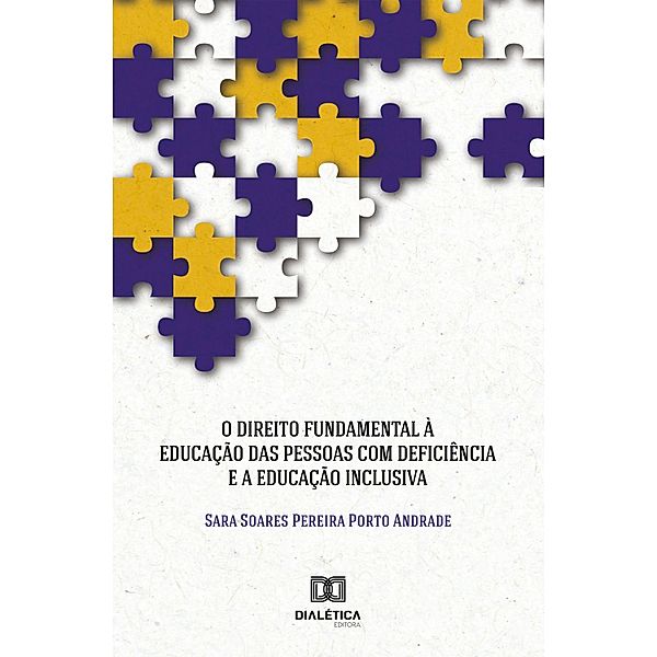 O Direito Fundamental à Educação das Pessoas com Deficiência e a Educação Inclusiva, Sara Soares Pereira Porto Andrade