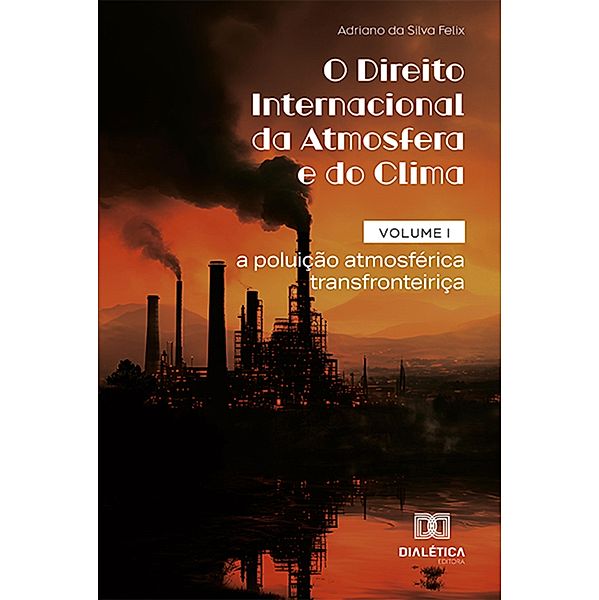 O Direito Internacional da Atmosfera e do Clima, Adriano da Silva Felix