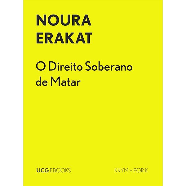 O Direito Soberano de Matar (UCG EBOOKS, #20) / UCG EBOOKS, Noura Erakat