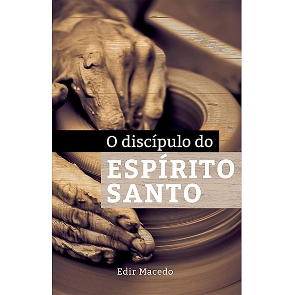 O Discípulo do Espirito Santo, Edir Macedo