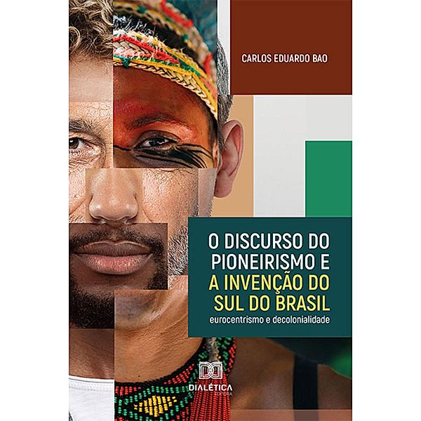 O discurso do pioneirismo e a invenção do Sul do Brasil, Carlos Eduardo Bao