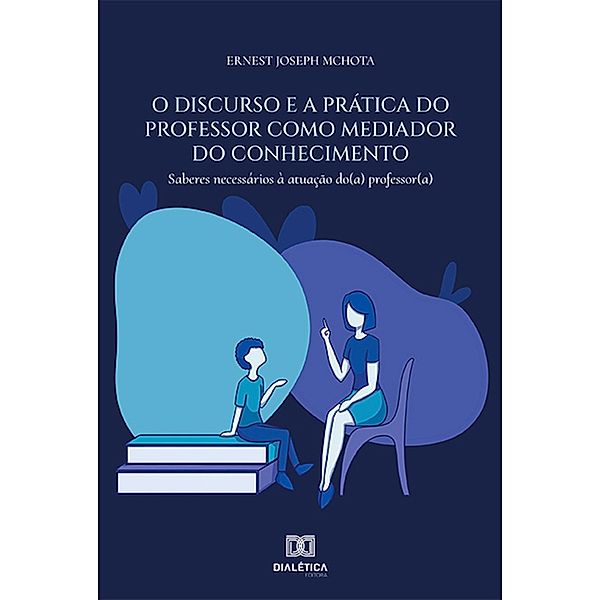 O discurso e a prática do professor como mediador do conhecimento, Ernest Joseph Mchota