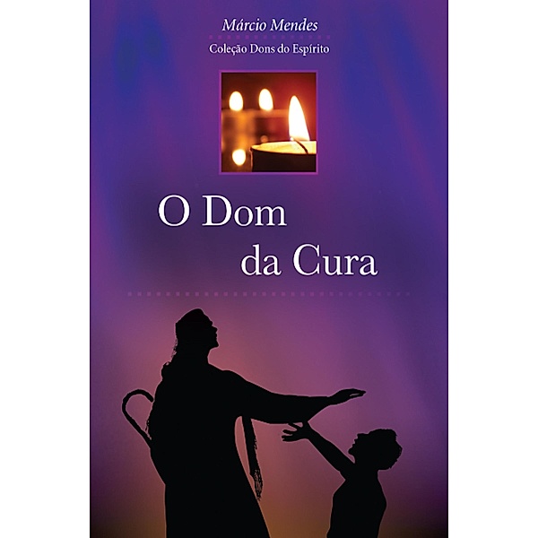 O Dom da Cura / Dons do Espírito, Márcio Mendes