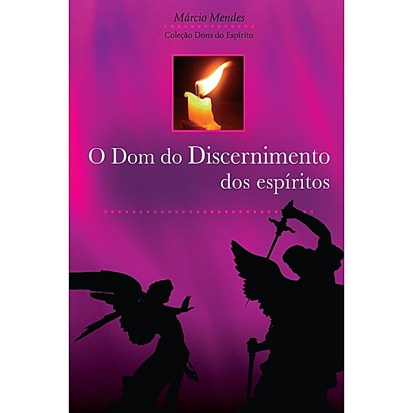O Dom do Discernimento dos Espíritos / Dons do Espírito, Márcio Mendes