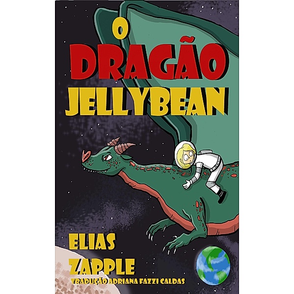 O dragao Jellybean / Elias Zapple, Elias Zapple