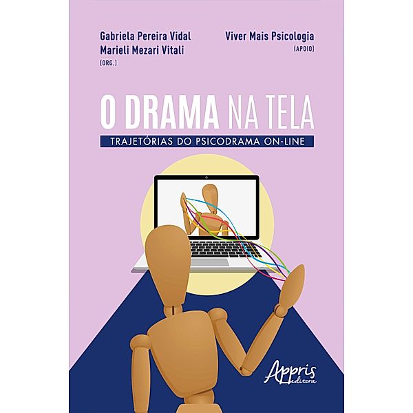 O Drama na Tela: Trajetórias do Psicodrama On-Line, Gabriela Pereira Vidal, Marieli Mezari Vitali