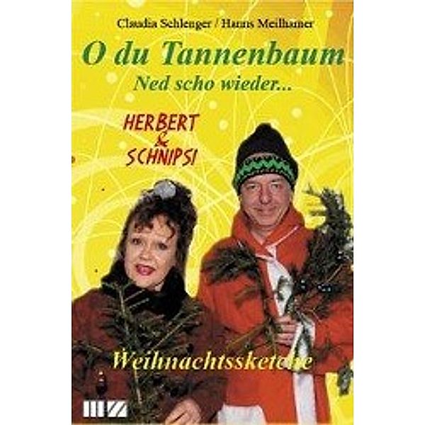 O du Tannenbaum, Ned scho wieder..., Claudia Schlenger, Hanns Meilhamer