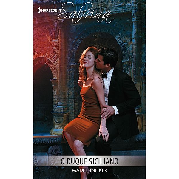 O duque siciliano / Sabrina Bd.919, Madeleine Ker