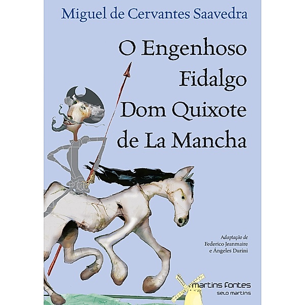 O engenhoso fidalgo Dom Quixote de La Mancha, Miguel de Cervantes Saavedra